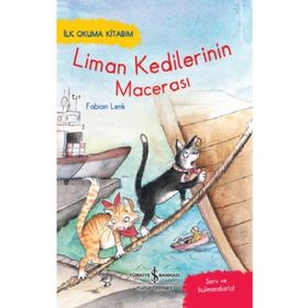 Liman Kedilerinin Macerası - İlk Okuma Kitabım - İş Bankası Kültür Yayınları