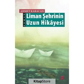 Liman Şehrinin Uzun Hikayesi - Ahmet Karacan