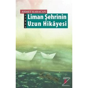 Liman Şehrinin Uzun Hikayesi - Ahmet Karacan