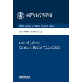 Limited Şirkette Ortakların Bağlılık Yükümlülüğü R. Gülmisal Akkale Çelebi