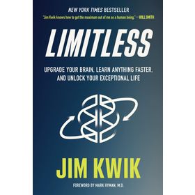 Limitless: Upgrade Your Brain, Learn Anything Faster, and Unlock Your Exceptional Life - Jim Kwik