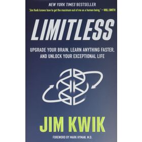 Limitless: Upgrade Your Brain, Learn Anything Faster, and Unlock Your Exceptional Life - Jim Kwik