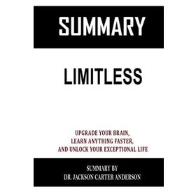 Limitless: Upgrade Your Brain, Learn Anything Faster, and Unlock Your Exceptional Life - Jim Kwik