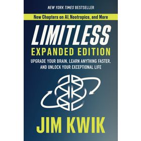 Limitless: Upgrade Your Brain, Learn Anything Faster, and Unlock Your Exceptional Life - Jim Kwik