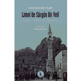 Limnide Sürgün Bir Veli - Niyazi- Mısrinin Hatıraları - Limnili Şeyh Abdi-i Siyahi