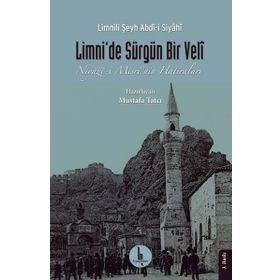 Limnide Sürgün Bir Veli - Niyazi- Mısrinin Hatıraları - Limnili Şeyh Abdi-i Siyahi