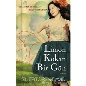 LIMON KOKAN BIR GÜN BAZEN TEK GEREKEN ŞEY, BIRAZ FARKLI OLMAK - IŞIL ERTÖREN DAVID