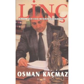 LINÇ SINCAN AĞIR CEZA REISININ YAŞADIKLARI - GENEL