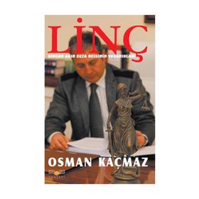 LINÇ SINCAN AĞIR CEZA REISININ YAŞADIKLARI - GENEL