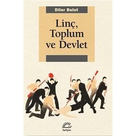 Linç, Toplum ve Devlet - Diler Bulut
