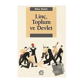 Linç, Toplum ve Devlet - Diler Bulut