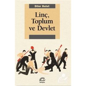 Linç, Toplum ve Devlet - Diler Bulut