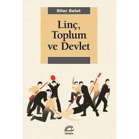 Linç, Toplum ve Devlet - Diler Bulut