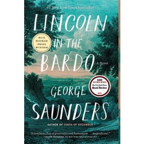 Lincoln in the Bardo: WINNER OF THE MAN BOOKER PRIZE 2017 - George Saunders