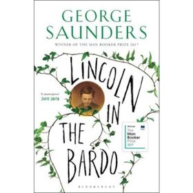 Lincoln in the Bardo: WINNER OF THE MAN BOOKER PRIZE 2017 - George Saunders