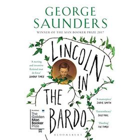 Lincoln in the Bardo: WINNER OF THE MAN BOOKER PRIZE 2017 - George Saunders