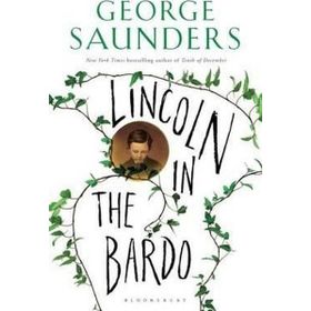 Lincoln in the Bardo: WINNER OF THE MAN BOOKER PRIZE 2017 - George Saunders