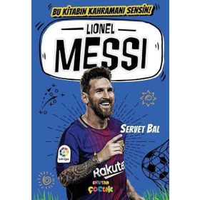 Lionel Messi: Bu Kitabın Kahramanı Sensin! - Ali Turan