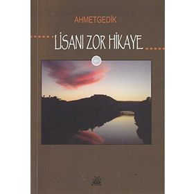 LİSANI ZOR HIKAYE - AHMET GEDIK