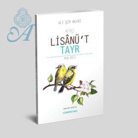 LISANÜ'T-TAYR - ALI ŞIR NEVAI