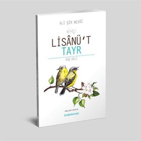 LISANÜ'T-TAYR - ALI ŞIR NEVAI