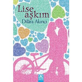 LISE AŞKIM - DILARA AKINCI