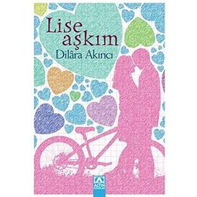 LISE AŞKIM - DILARA AKINCI