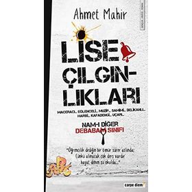 LISE ÇILGINLIKLARI - AHMET MAHIR