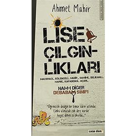 LISE ÇILGINLIKLARI - AHMET MAHIR
