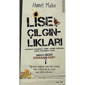 LISE ÇILGINLIKLARI - AHMET MAHIR