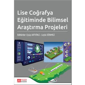 Lise Coğrafya Eğitiminde Bilimsel Araştırma Projeleri - Pegem Akademi Yayıncılık