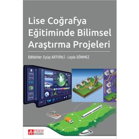 Lise Coğrafya Eğitiminde Bilimsel Araştırma Projeleri - Pegem Akademi Yayıncılık