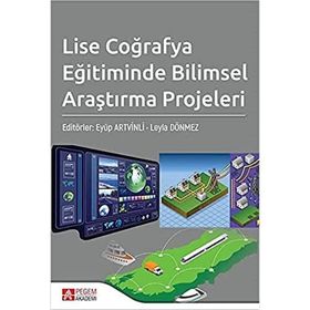 Lise Coğrafya Eğitiminde Bilimsel Araştırma Projeleri - Pegem Akademi Yayıncılık