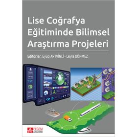 Lise Coğrafya Eğitiminde Bilimsel Araştırma Projeleri - Pegem Akademi Yayıncılık