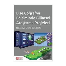 Lise Coğrafya Eğitiminde Bilimsel Araştırma Projeleri - Pegem Akademi Yayıncılık
