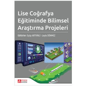 Lise Coğrafya Eğitiminde Bilimsel Araştırma Projeleri - Pegem Akademi Yayıncılık