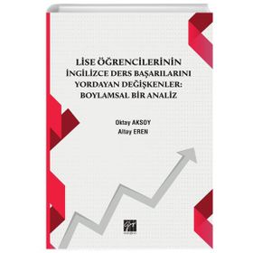 Lise Öğrencilerinin İngilizce Ders Başarılarını Yordayan Değişkenler Boylamsal Bir Analiz Oktay Aksoy Altay Eren