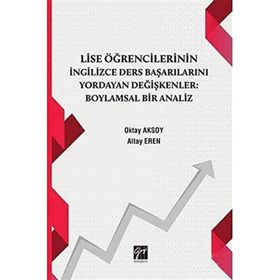 Lise Öğrencilerinin İngilizce Ders Başarılarını Yordayan Değişkenler Boylamsal Bir Analiz Oktay Aksoy Altay Eren