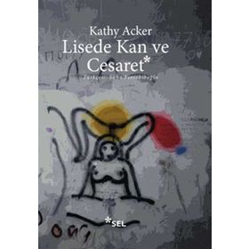 LISEDE KAN VE CESARET - KATHY ACKER