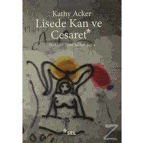 LISEDE KAN VE CESARET - KATHY ACKER