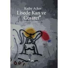 LISEDE KAN VE CESARET - KATHY ACKER