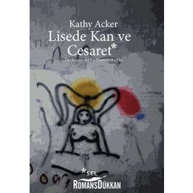 LISEDE KAN VE CESARET - KATHY ACKER