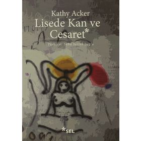 LISEDE KAN VE CESARET - KATHY ACKER
