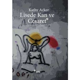 LISEDE KAN VE CESARET - KATHY ACKER