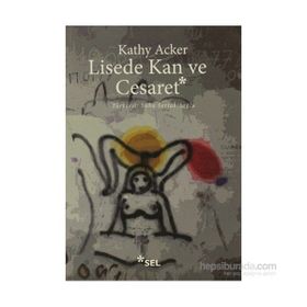 LISEDE KAN VE CESARET - KATHY ACKER
