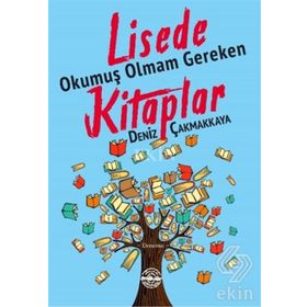 Lisede Okumuş Olmam Gereken Kitaplar - Deniz Çakmakkaya