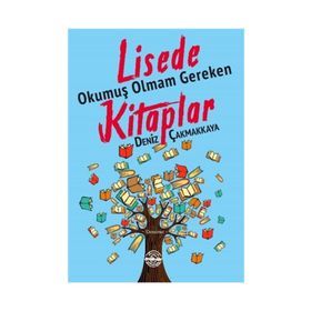 Lisede Okumuş Olmam Gereken Kitaplar - Deniz Çakmakkaya