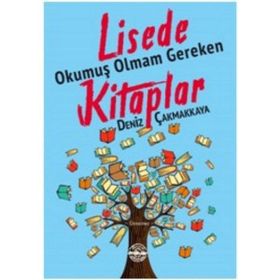 Lisede Okumuş Olmam Gereken Kitaplar - Deniz Çakmakkaya