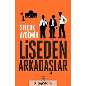 Liseden Arkadaşlar - Selçuk Aydemir