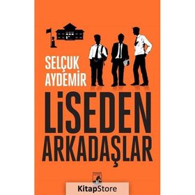 Liseden Arkadaşlar - Selçuk Aydemir
